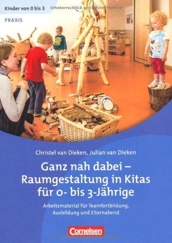 Ganz nah dabei - Raumgestaltung in Kitas für 0-bis 3-Jährige: Ein Film für Teamfortbildung, Ausbildung und Elternabend. Video-DVD und Begleitheft als Bundle