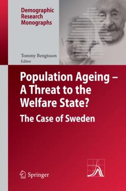 Population Ageing - A Threat to the Welfare State?: The Case of Sweden (Demographic Research Monographs)