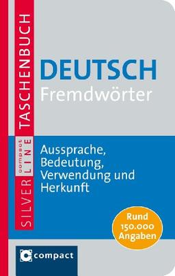 Compact Wörterbuch Deutsch Fremdwörter: Fremdwörterbuch mit 150.000 Angaben zu Aussprache, Bedeutung, Verwendung und Herkunft