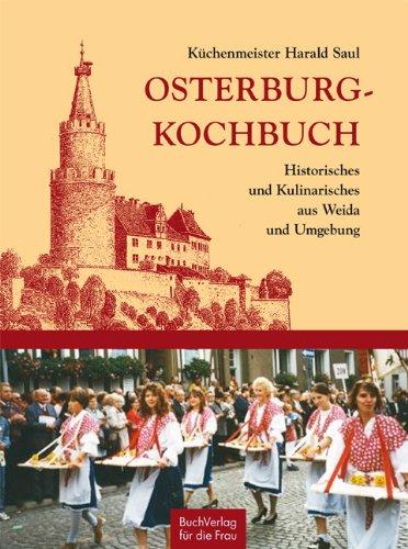 Osterburg-Kochbuch: Historisches und Kulinarisches aus Weida und Umgebung