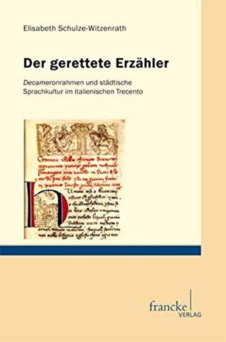 Der gerettete Erzähler: Decameronrahmen und städtische. Sprachkultur im italienischen Trecento