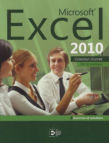 Microsoft Excel 2010: Par la pratique + Exercices et solutions