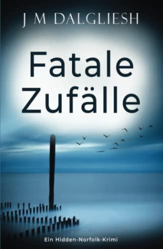 Fatale Zufälle: Ein Hidden-Norfolk-Krimi