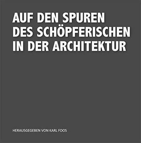 Auf den Spuren des Schöpferischen in der Architektur