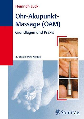 Ohr-Akupunkt-Massage (OAM): Grundlagen und Praxis