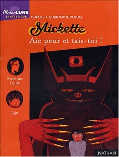 Mickette. Aie peur et tais-toi !