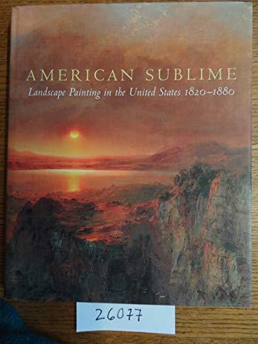 American Sublime: Landscape Painting in the United States 1820-1880