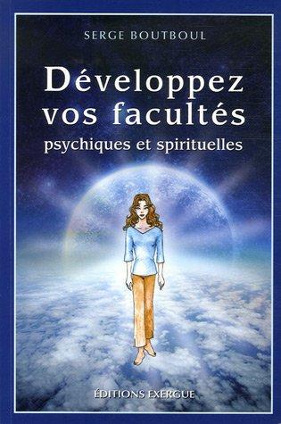 Développez vos facultés psychiques et spirituelles