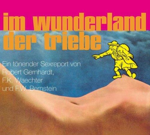 Im Wunderland der Triebe. CD: Ein tönender Sexreport