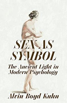 Sex As Symbol: The Ancient Light in Modern Psychology