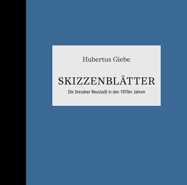 Skizzenblätter: Die Dresdner Neustadt in den 1970er Jahren