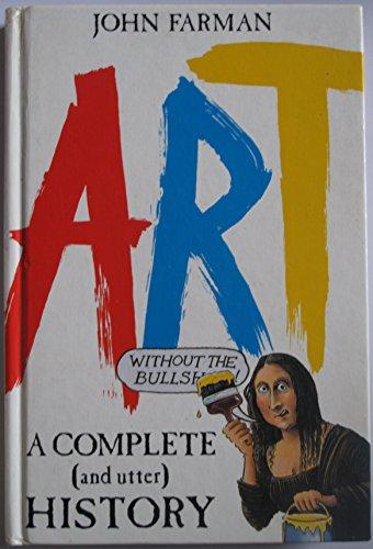 The Complete And Utter History Of Art (Without The Baloney)