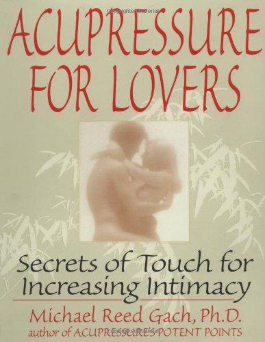 Acupressure for Lovers: Secrets of Touch for Increasing Intimacy