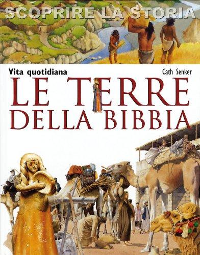 Le terre della Bibbia. Vita quotidiana. Scoprire la storia (La memoria del mondo, Band 202)