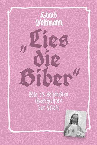 Lies die Biber: Die 13 schönsten Geschichten der Welt