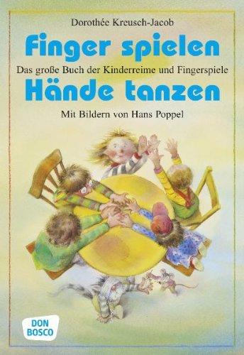 Finger spielen, Hände tanzen: Das große Buch der Kinderreime und Fingerspiele