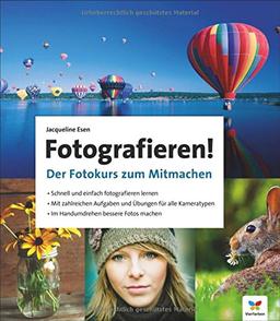 Fotografieren!: Der Fotokurs zum Mitmachen