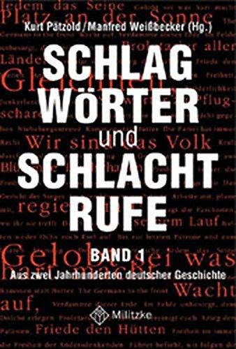 Schlagwörter und Schlachtrufe aus zwei Jahrhunderten deutscher Geschichte: Band 1