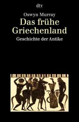 Das frühe Griechenland. Geschichte der Antike.