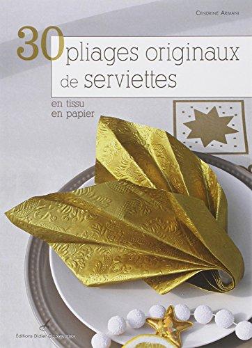 30 pliages originaux de serviettes : en tissu, en papier