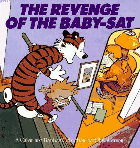 The Revenge of the Baby-Sat: A Calvin and Hobbes Collection