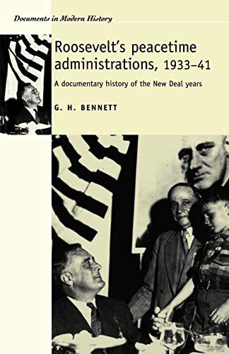 Roosevelt's Peacetime Administrations, 1933-41: A Documentary History (Documents in Modern History)