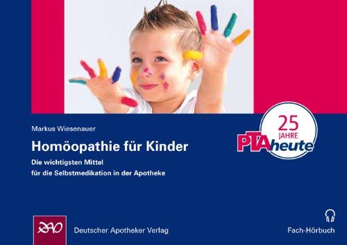 Homöopathie für Kinder: Die wichtigsten Mittel für die Selbstmedikation in der Apotheke. Fach-Hörbuch CD