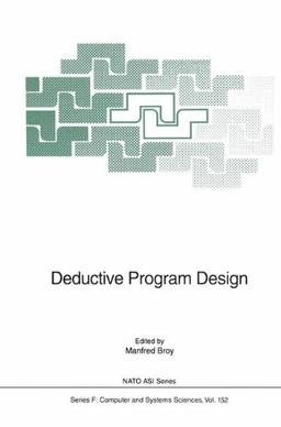 Deductive Program Design (Nato ASI Subseries F:)