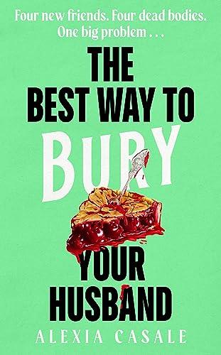 The Best Way to Bury Your Husband: Four new friends. Four dead bodies. One big problem . . .