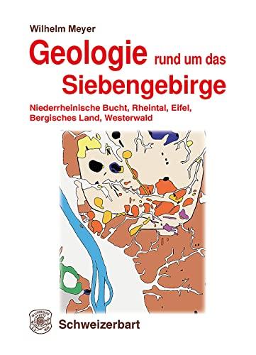 Geologie rund um das Siebengebirge: Niederrheinische Bucht, Rheintal, Eifel, Bergisches Land, Westerwald