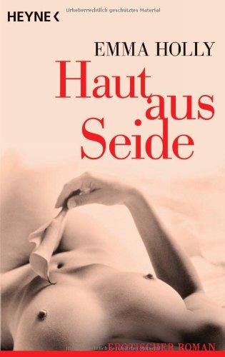 Haut aus Seide: Roman