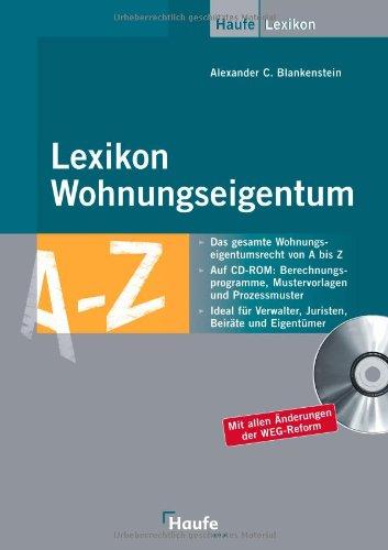 Lexikon Wohnungseigentum: Das Gesamte Wohnungseigentumrecht von A-Z. Auf CD-Rom: Berechnungsprogramme, Mustervorlagen und Prozessmuster. Ideal für ... Mit allen Änderungen der WEG-Reform