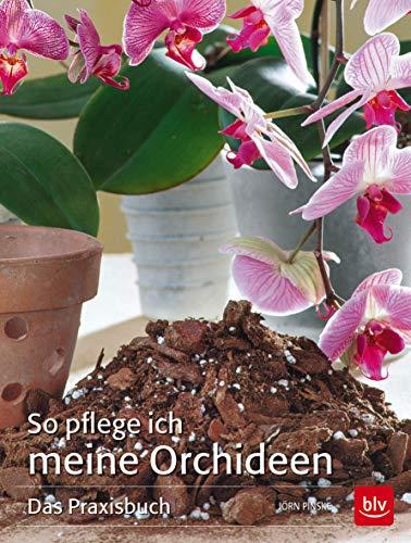 So pflege ich meine Orchideen: Das Praxisbuch (BLV)