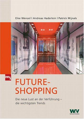 Future-Shopping: Die neue Lust an der Verführung - die wichtigsten Trends