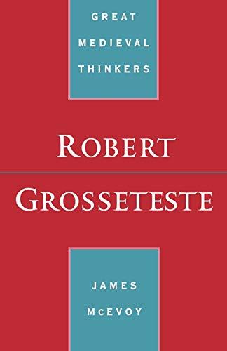 Robert Grosseteste (Great Medieval Thinkers)