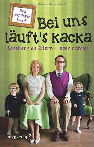 Bei uns läuft's kacka: Scheitern als Eltern - aber richtig!