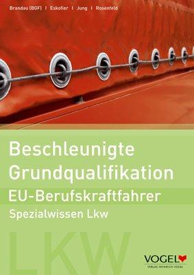 Beschleunigte Grundqualifikation Eu-Berufskraftfahrer: Spezialwissen Lkw - Arbeits- und Lehrbuch