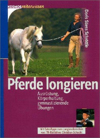 Pferde longieren: Ausrüstung, Körperhaltung, gymnastizierende Übungen