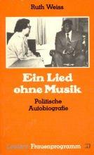 Ein Lied ohne Musik. Politische Autobiographie