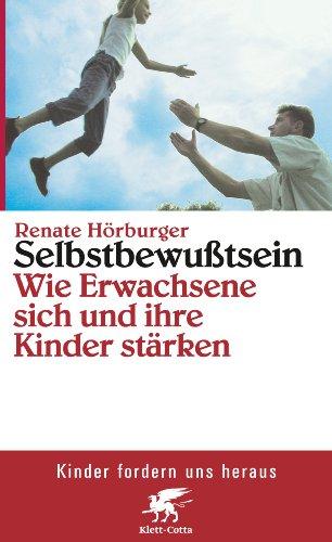 Selbstbewußtsein: Wie Erwachsene sich und ihre Kinder stärken