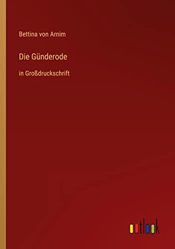 Die Günderode: in Großdruckschrift