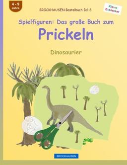 BROCKHAUSEN Bastelbuch Bd. 6 - Spielfiguren: Das große Buch zum Prickeln: Dinosaurier (Kleine Entdecker, Band 6)