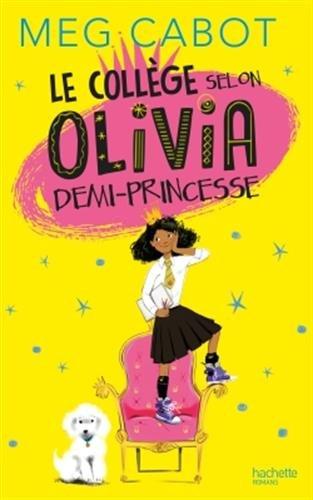 Olivia. Vol. 1. Le collège selon Olivia, demi-princesse