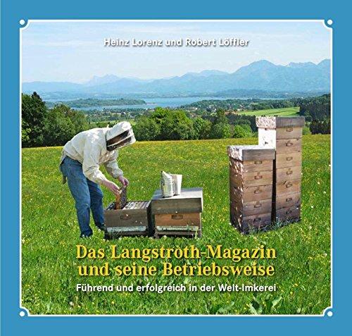 Das Langstroth-Magazin und seine Betriebsweise - Führend und erfolgreich in der Weltimkerei