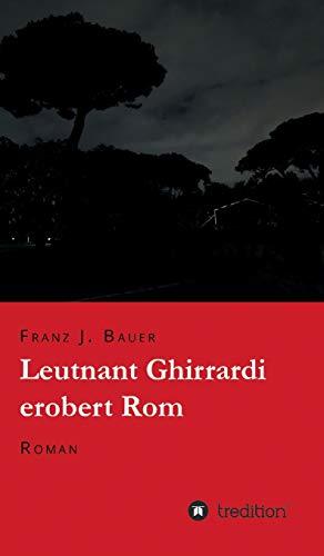 Leutnant Ghirrardi erobert Rom: Roman