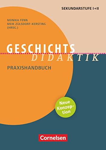 Fachdidaktik: Geschichts-Didaktik (Neuauflage) - Praxishandbuch für die Sekundarstufe I und II - Buch