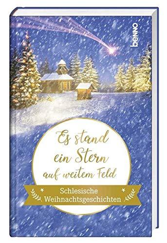 Es stand ein Stern auf weitem Feld: Schlesische Weihnachtsgeschichten