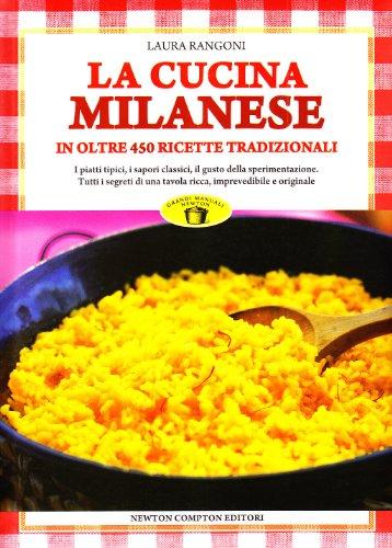 La cucina milanese. In oltre 450 ricette tradizionali (Grandi manuali Newton)