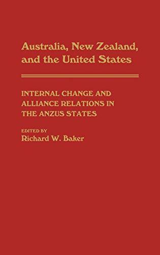 Australia, New Zealand, and the United States: Internal Change and Alliance Relations in the Anzus States