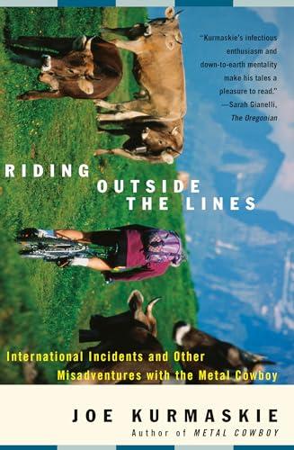 Riding Outside The Lines: International Incidents and Other Misadventures with the Metal Cowboy